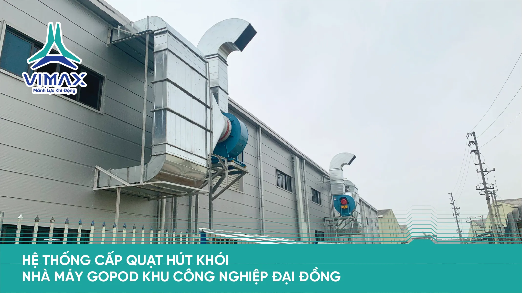 HỆ THỐNG CẤP QUẠT HÚT KHÓI NHÀ MÁY GOPOD KHU CÔNG NGHIỆP ĐẠI ĐỒNG – BẮC NINH
