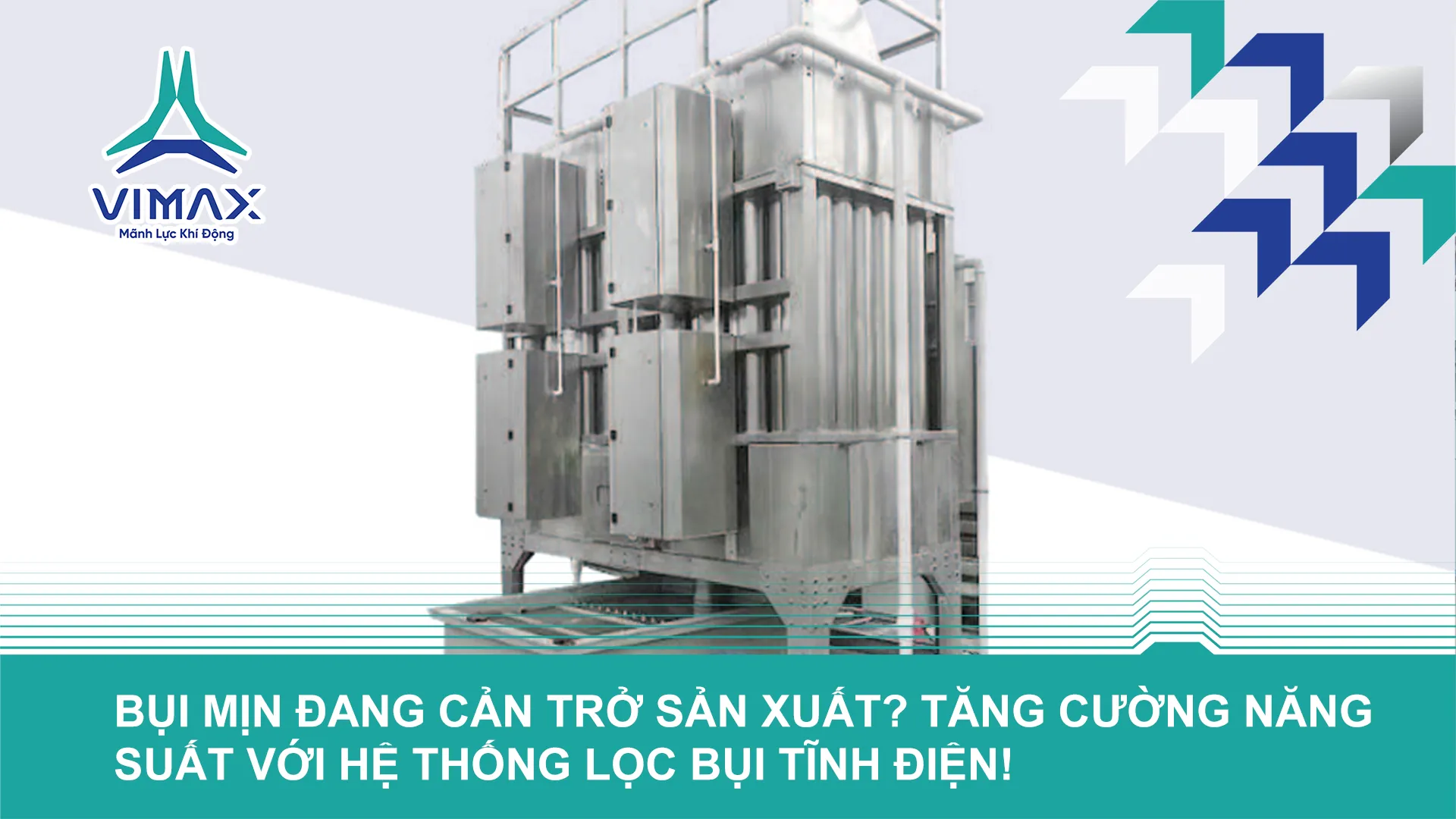GIẢI PHÁP HỆ  LỌC BỤI TĨNH ĐIỆN VIMAX GLOBAL – TỐI ƯU HÓA MÔI TRƯỜNG SẢN XUẤT VÀ BẢO VỆ SỨC KHỎE CÔNG NHÂN