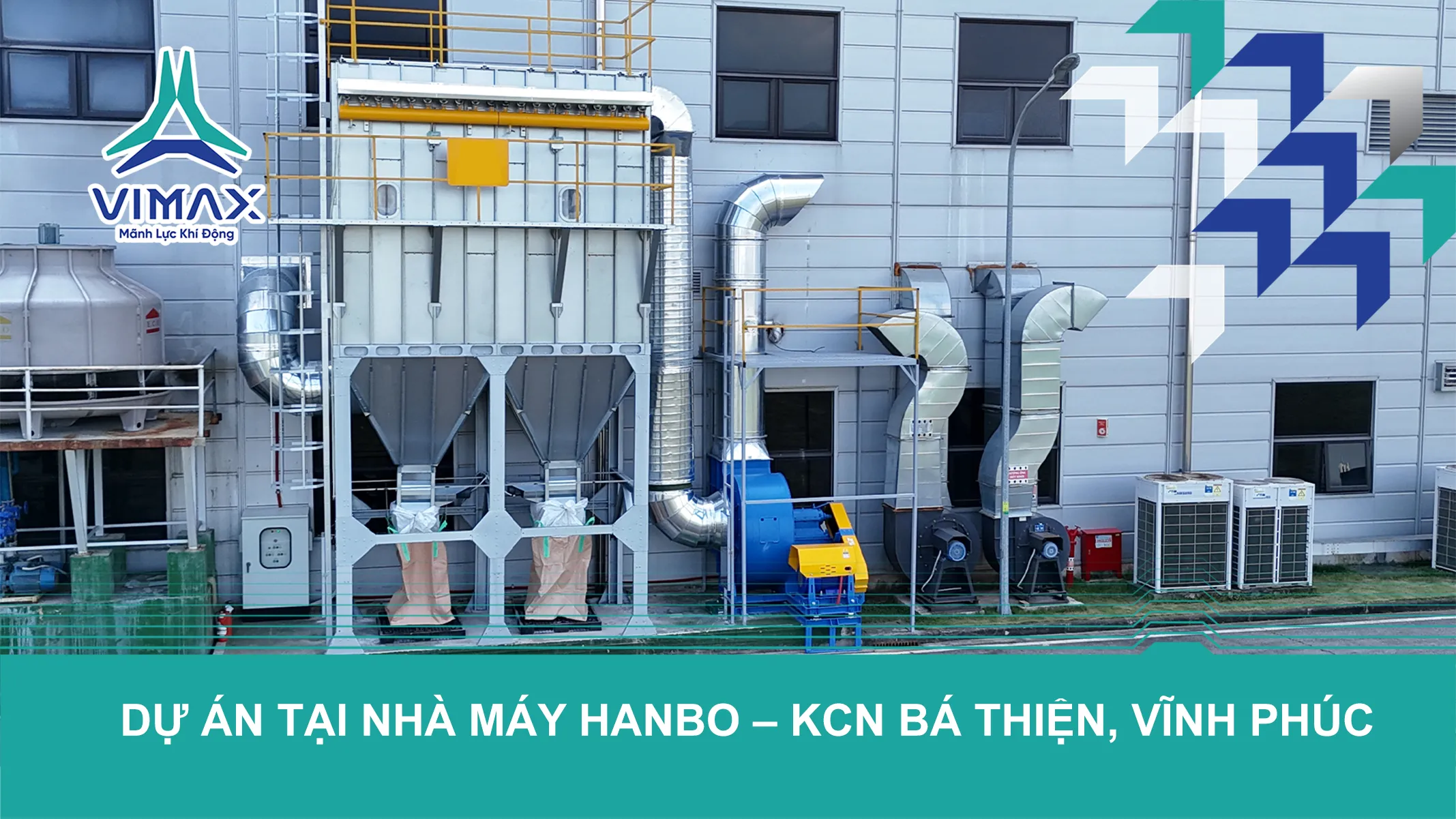 HỆ THỐNG LỌC BỤI TÚI VẢI VÀ HỆ THỐNG LỌC KHÍ THAN HOẠT TÍNH TẠI NHÀ MÁY HANBO – KCN BÁ THIỆN, VĨNH PHÚC