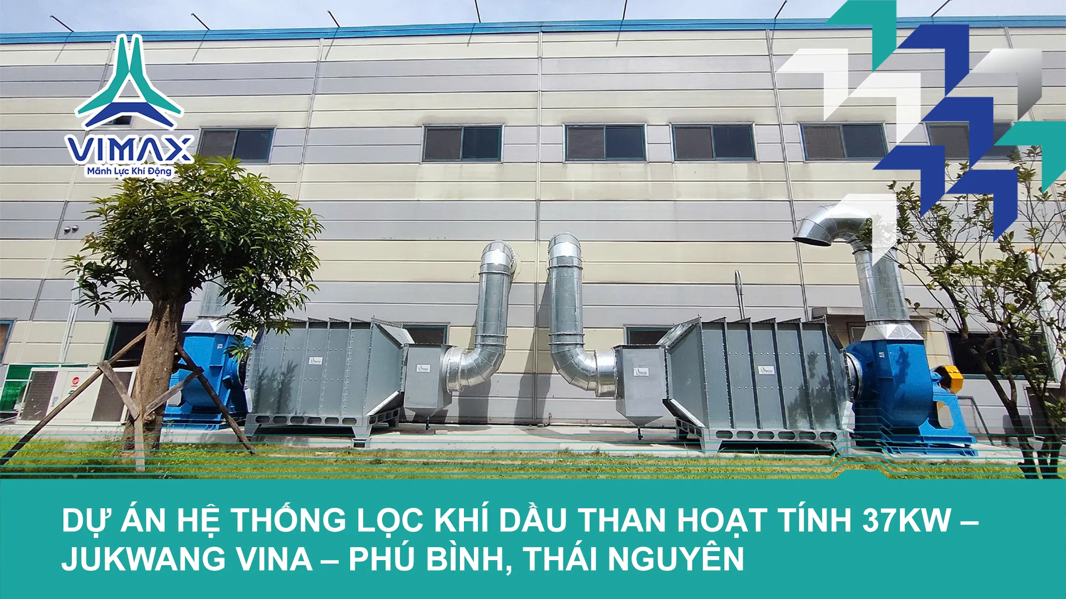 DỰ ÁN HỆ THỐNG LỌC KHÍ DẦU THAN HOẠT TÍNH 37KW – JUKWANG VINA – PHÚ BÌNH, THÁI NGUYÊN